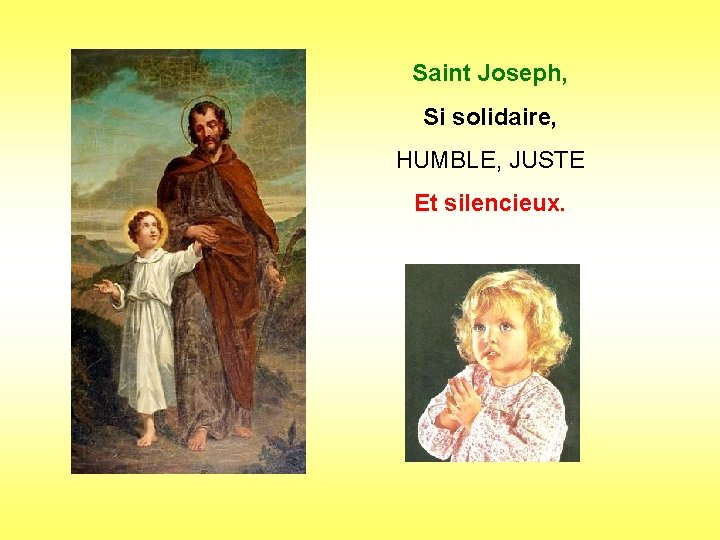 Saint Joseph, Si solidaire, HUMBLE, JUSTE . . Et silencieux. 