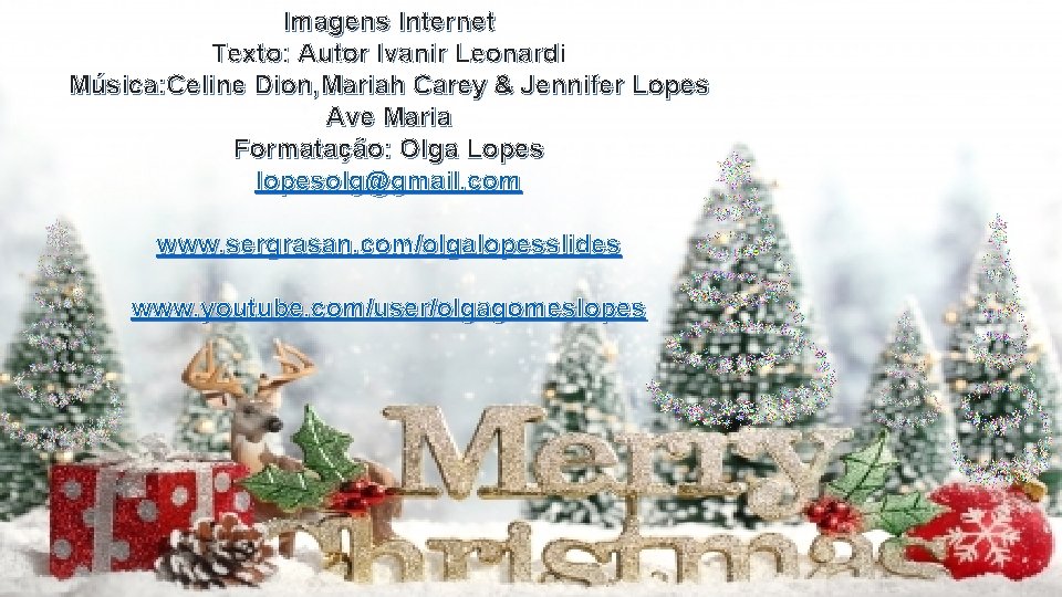 Imagens Internet Texto: Autor Ivanir Leonardi Música: Celine Dion, Mariah Carey & Jennifer Lopes