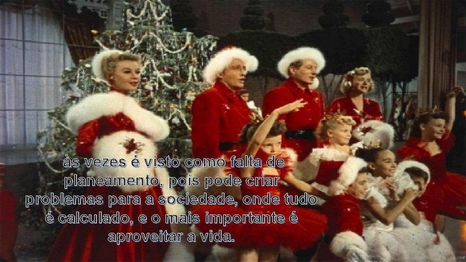 às vezes é visto como falta de planeamento, pois pode criar problemas para a