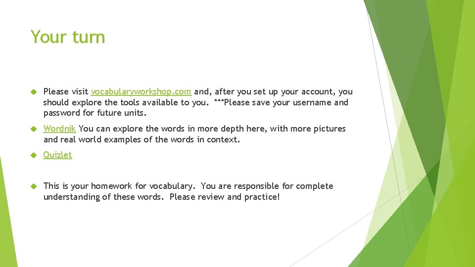 Your turn Please visit vocabularyworkshop. com and, after you set up your account, you