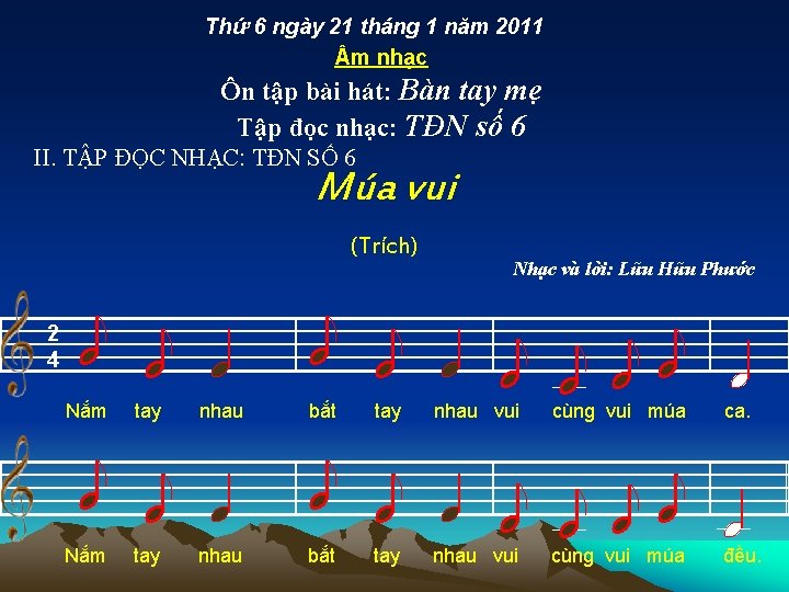 Thứ 6 ngày 21 tháng 1 năm 2011 m nhạc Ôn tập bài hát: