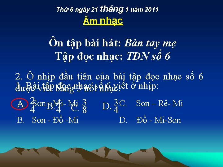 Thứ 6 ngày 21 tháng 1 năm 2011 m nhạc Ôn tập bài hát: