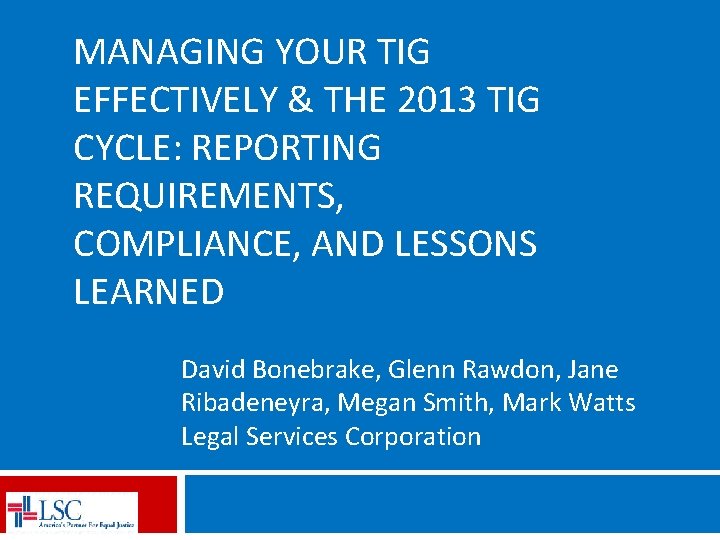 MANAGING YOUR TIG EFFECTIVELY & THE 2013 TIG CYCLE: REPORTING REQUIREMENTS, COMPLIANCE, AND LESSONS