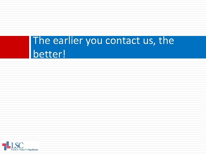 The earlier you contact us, the better! 