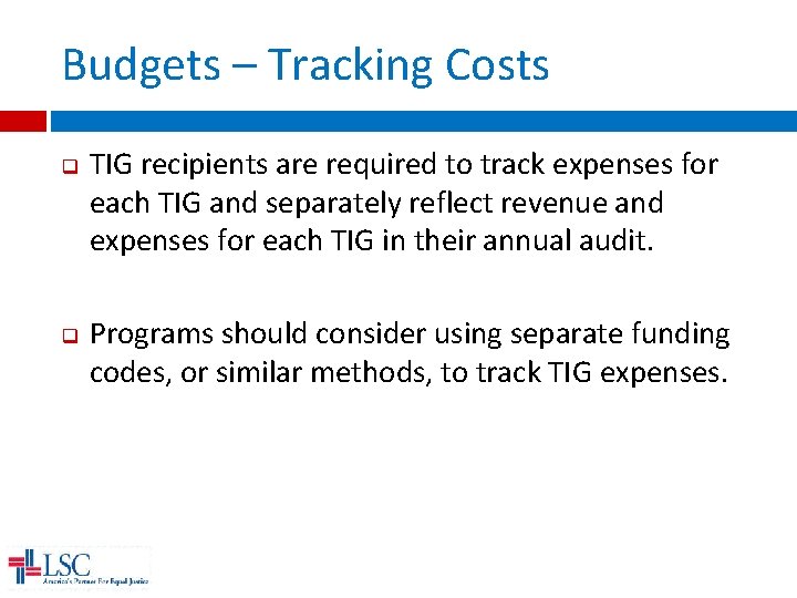 Budgets – Tracking Costs q q TIG recipients are required to track expenses for