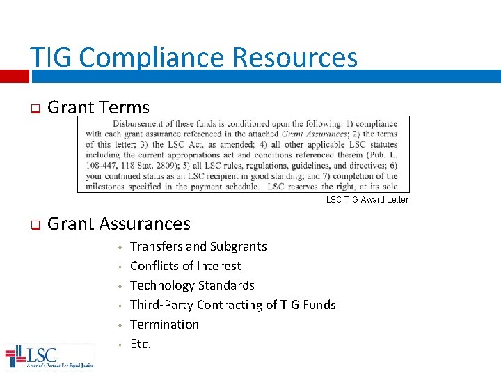 TIG Compliance Resources q Grant Terms LSC TIG Award Letter q Grant Assurances Transfers