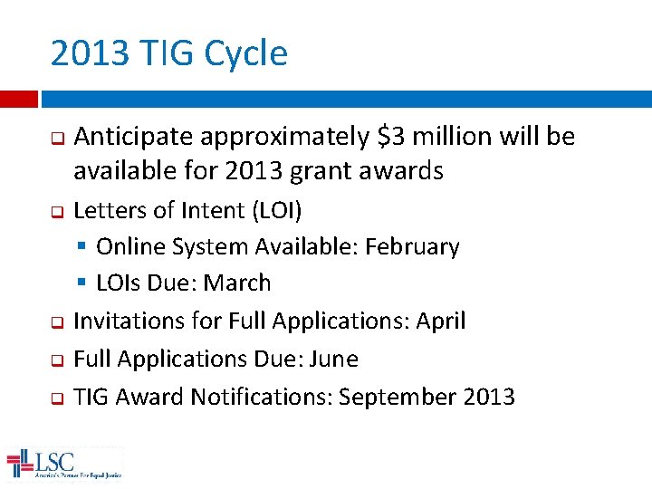 2013 TIG Cycle q q q Anticipate approximately $3 million will be available for