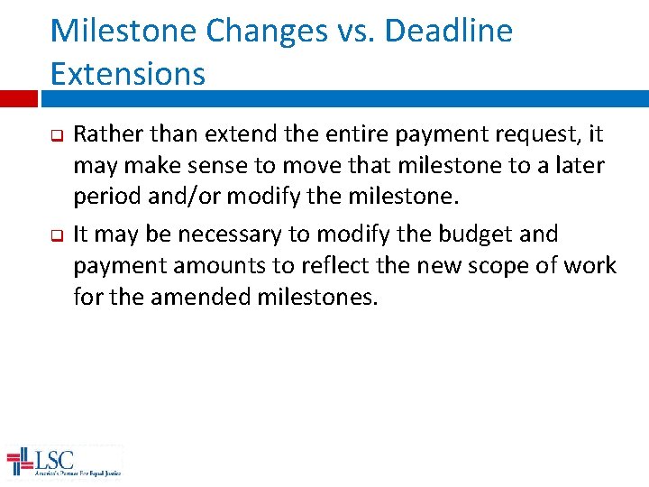 Milestone Changes vs. Deadline Extensions q q Rather than extend the entire payment request,