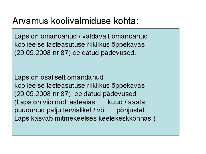 Arvamus koolivalmiduse kohta: Laps on omandanud / valdavalt omandanud koolieelse lasteasutuse riiklikus õppekavas (29.
