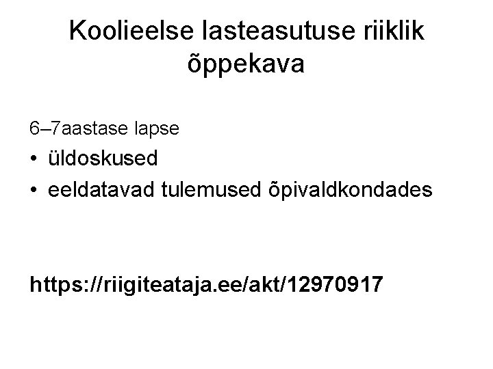 Koolieelse lasteasutuse riiklik õppekava 6– 7 aastase lapse • üldoskused • eeldatavad tulemused õpivaldkondades