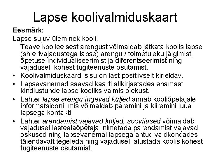 Lapse koolivalmiduskaart Eesmärk: Lapse sujuv üleminek kooli. Teave koolieelsest arengust võimaldab jätkata koolis lapse