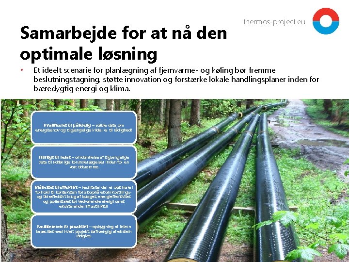 Samarbejde for at nå den optimale løsning • thermos-project. eu Et ideelt scenarie for