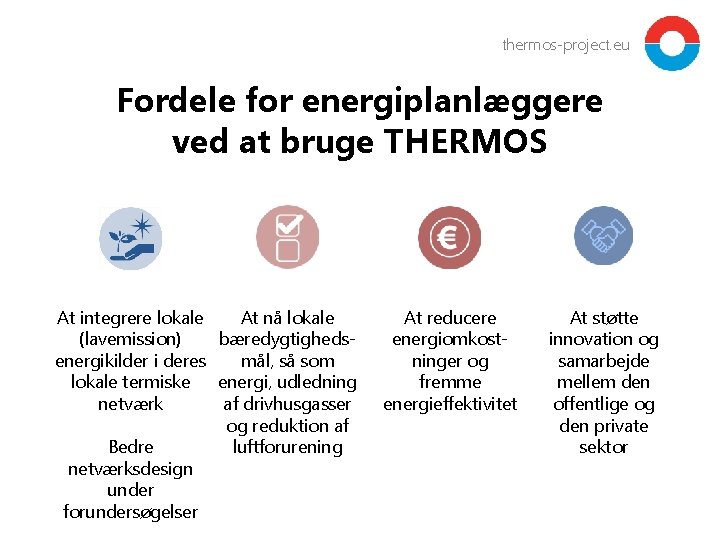 thermos-project. eu Fordele for energiplanlæggere ved at bruge THERMOS At integrere lokale At nå