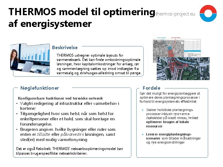 THERMOS model til optimeringthermos-project. eu af energisystemer Beskrivelse THERMOS udregner optimale layouts for varmenetværk.