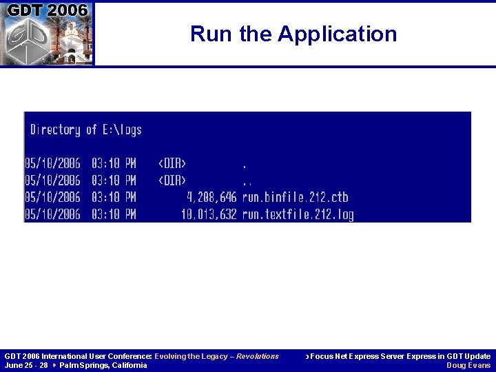 Run the Application GDT 2006 International User Conference: Evolving the Legacy – Revolutions June