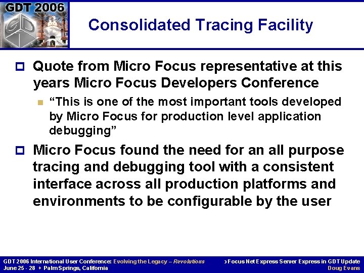 Consolidated Tracing Facility p Quote from Micro Focus representative at this years Micro Focus