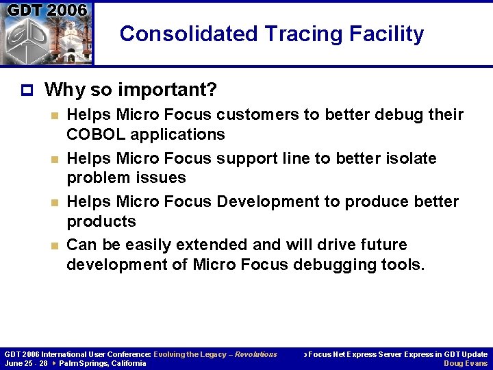 Consolidated Tracing Facility p Why so important? n Helps Micro Focus customers to better
