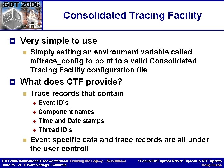 Consolidated Tracing Facility p Very simple to use n Simply setting an environment variable