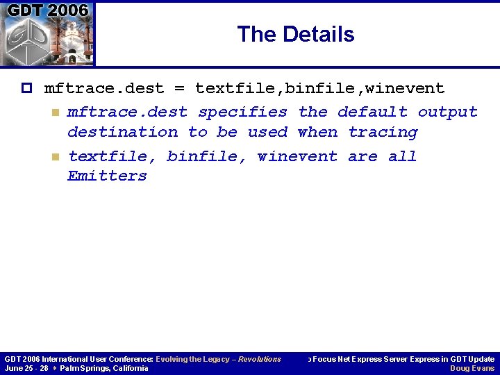 The Details p mftrace. dest = textfile, binfile, winevent n n mftrace. dest specifies