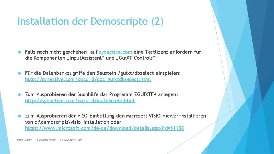 Installation der Demoscripte (2) Falls noch nicht geschehen, auf synactive. com eine Testlizenz anfordern