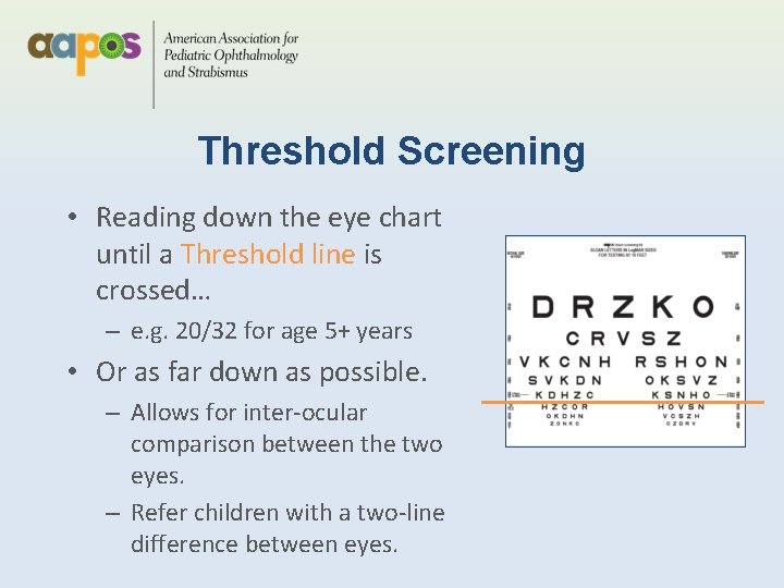 Threshold Screening • Reading down the eye chart until a Threshold line is crossed…