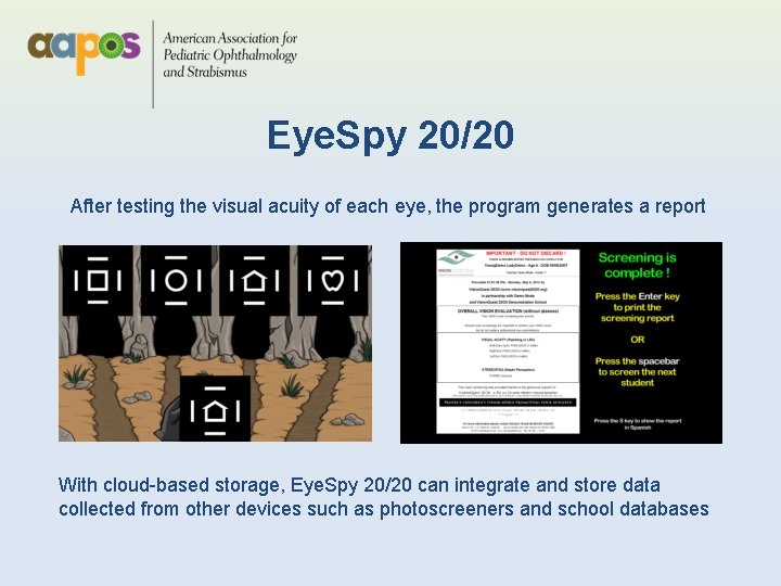 Eye. Spy 20/20 After testing the visual acuity of each eye, the program generates