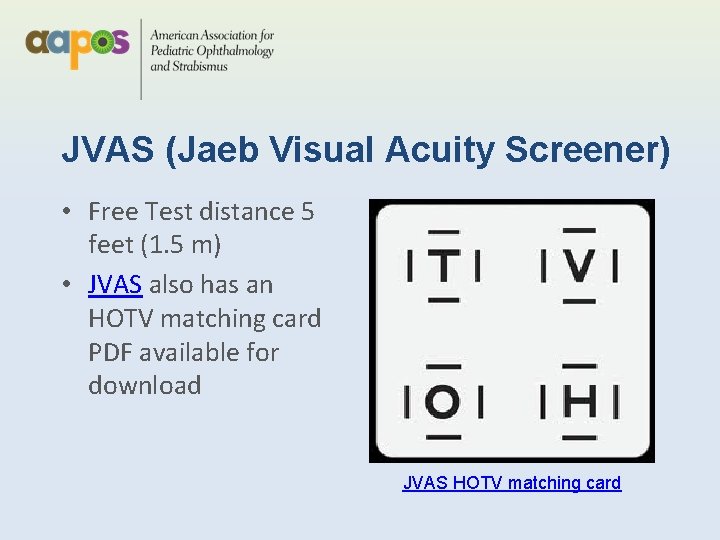 JVAS (Jaeb Visual Acuity Screener) • Free Test distance 5 feet (1. 5 m)