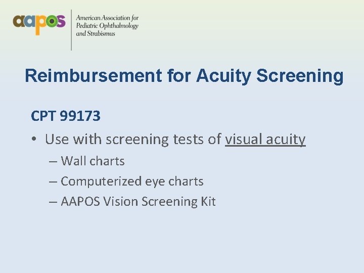 Reimbursement for Acuity Screening CPT 99173 • Use with screening tests of visual acuity