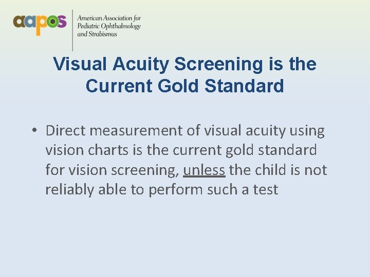Visual Acuity Screening is the Current Gold Standard • Direct measurement of visual acuity