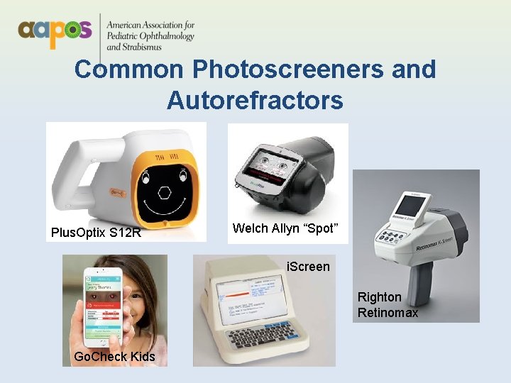 Common Photoscreeners and Autorefractors Plus. Optix S 12 R Welch Allyn “Spot” i. Screen