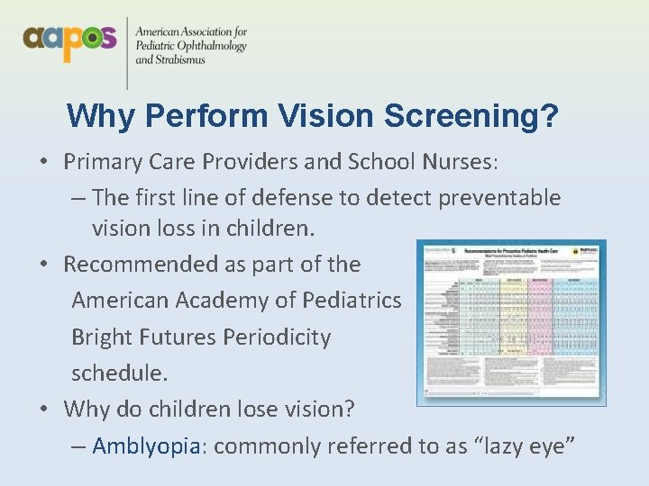 Why Perform Vision Screening? • Primary Care Providers and School Nurses: – The first