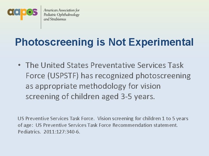 Photoscreening is Not Experimental • The United States Preventative Services Task Force (USPSTF) has