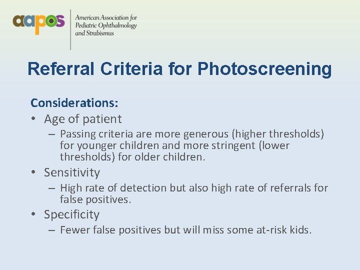 Referral Criteria for Photoscreening Considerations: • Age of patient – Passing criteria are more