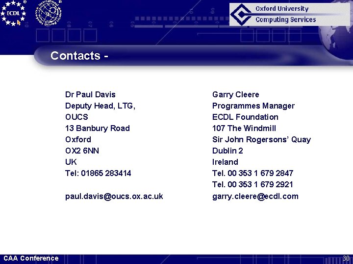 Contacts Dr Paul Davis Deputy Head, LTG, OUCS 13 Banbury Road Oxford OX 2