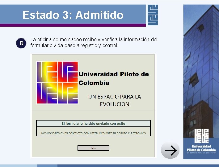 Estado 3: Admitido B La oficina de mercadeo recibe y verifica la información del