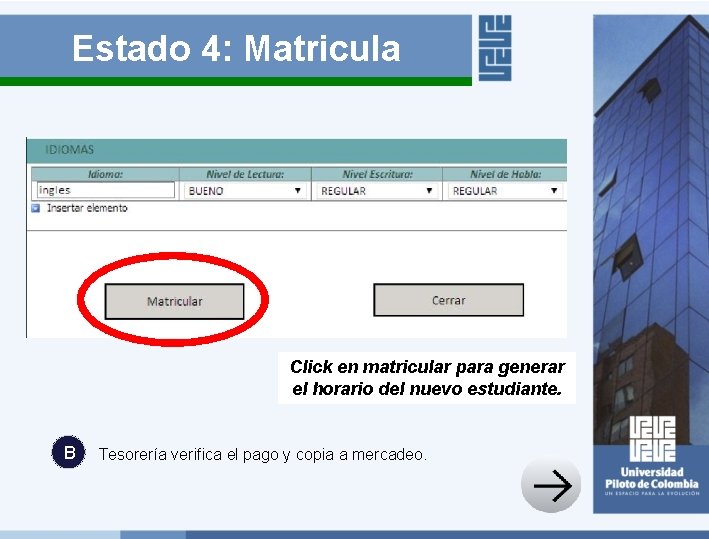 Estado 4: Matricula Click en matricular para generar el horario del nuevo estudiante. B