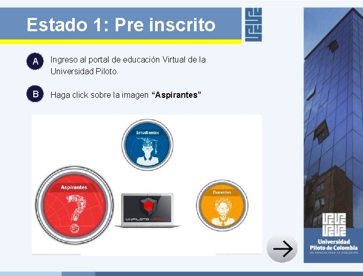 Estado 1: Pre inscrito A Ingreso al portal de educación Virtual de la Universidad