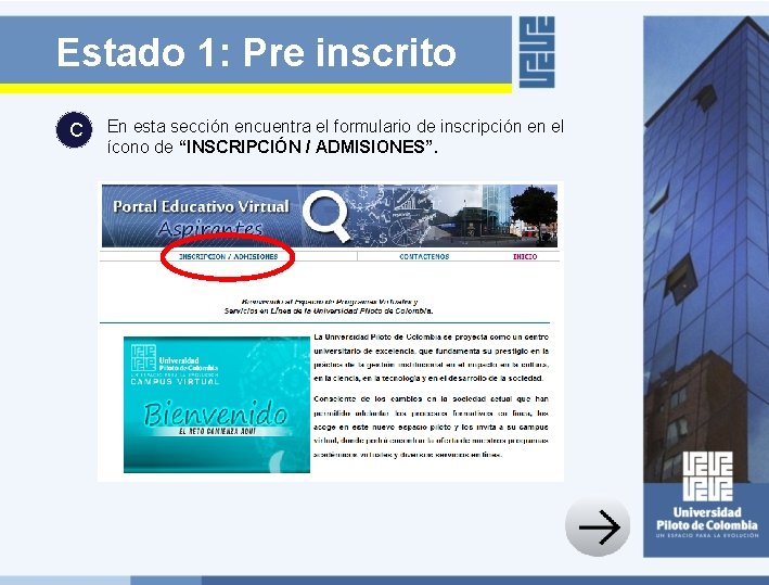 Estado 1: Pre inscrito C En esta sección encuentra el formulario de inscripción en