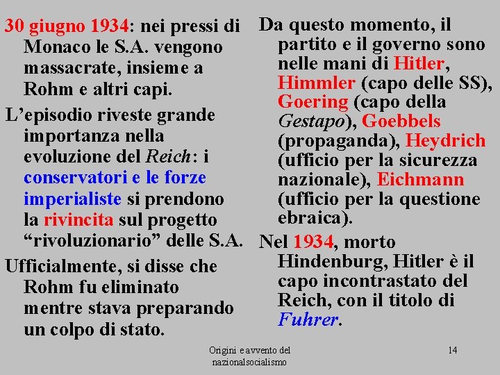 30 giugno 1934: nei pressi di Da questo momento, il partito e il governo