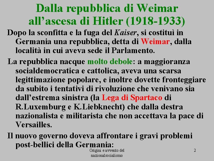 Dalla repubblica di Weimar all’ascesa di Hitler (1918 -1933) Dopo la sconfitta e la