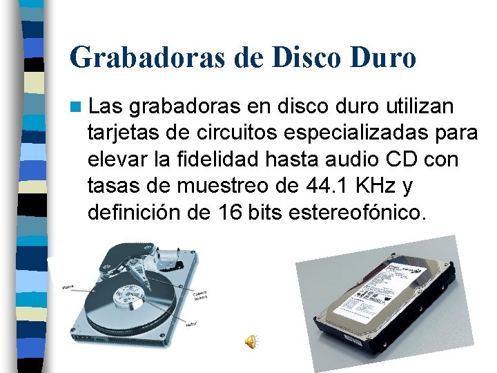 Grabadoras de Disco Duro n Las grabadoras en disco duro utilizan tarjetas de circuitos