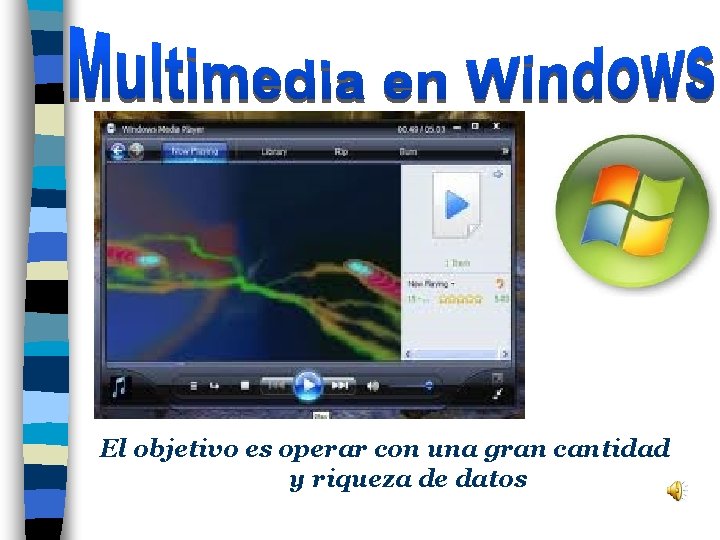 El objetivo es operar con una gran cantidad y riqueza de datos 