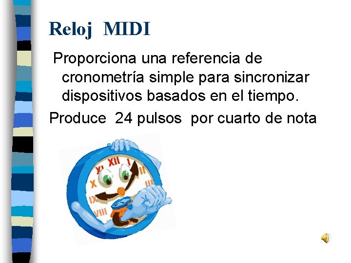 Reloj MIDI Proporciona una referencia de cronometría simple para sincronizar dispositivos basados en el