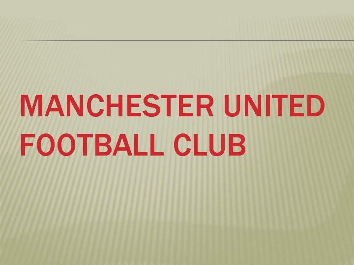 MANCHESTER UNITED FOOTBALL CLUB 