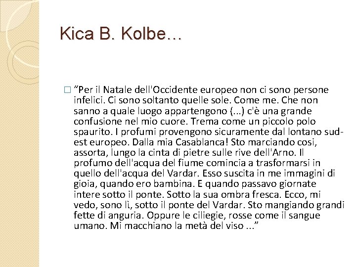 Kica B. Kolbe… � “Per il Natale dell'Occidente europeo non ci sono persone infelici.