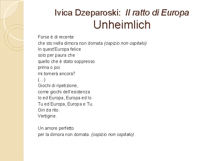 Ivica Dzeparoski: Il ratto di Europa Unheimlich Forse è di recente che sto nella