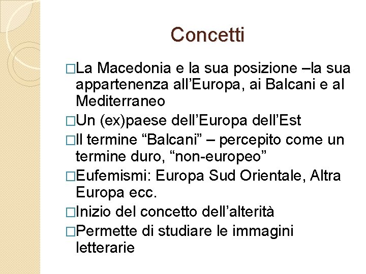 Concetti �La Macedonia e la sua posizione –la sua appartenenza all’Europa, ai Balcani e