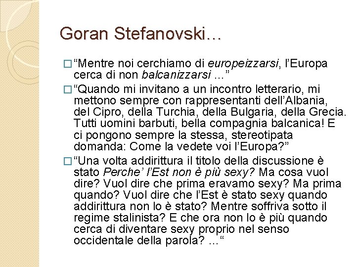 Goran Stefanovski… � “Mentre noi cerchiamo di europeizzarsi, l’Europa cerca di non balcanizzarsi …”
