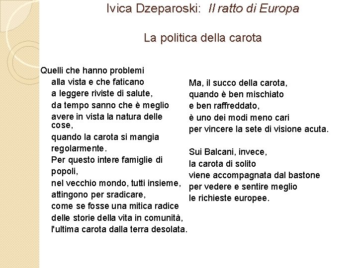 Ivica Dzeparoski: Il ratto di Europa La politica della carota Quelli che hanno problemi
