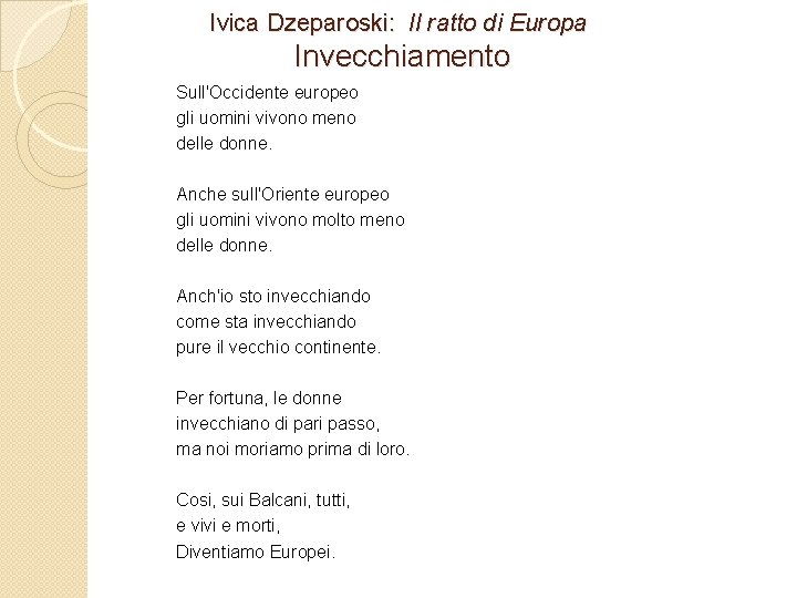 Ivica Dzeparoski: Il ratto di Europa Invecchiamento Sull'Occidente europeo gli uomini vivono meno delle